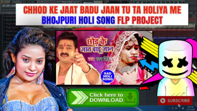 Chhod Ke Jaat Badu Jaan Tu Ta Holiya Me - FL Studio Bhojpuri Holi Song Flp Project Free Download Without No Password