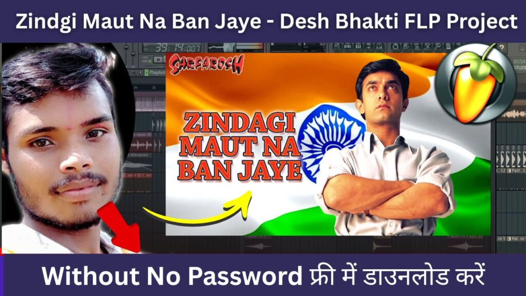 Zindgi Maut Na Ban Jaye - FL Studio Desh Bhakti FLP Project Without No Password FLP PRoject zip