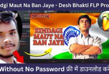 Zindgi Maut Na Ban Jaye - FL Studio Desh Bhakti FLP Project Without No Password FLP PRoject zip
